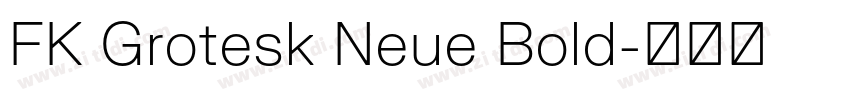 FK Grotesk Neue Bold字体转换